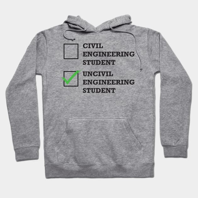 Funny Civil Engineering Student or Uncivil Engineering Student T-Shirt Hoodie by POD Creations